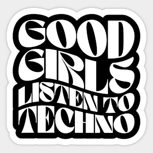 Good Girls Listen To Techno Sticker